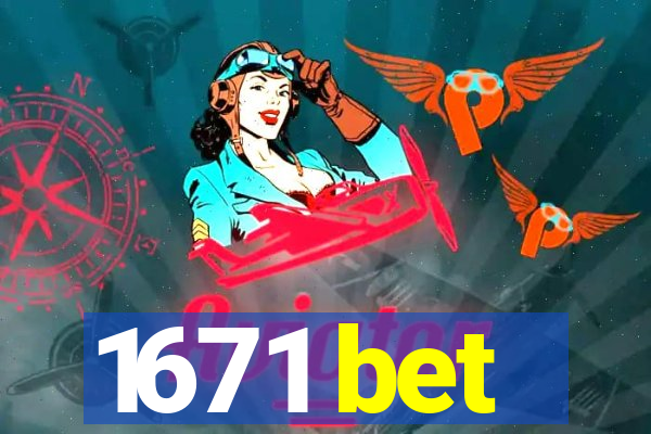 1671 bet